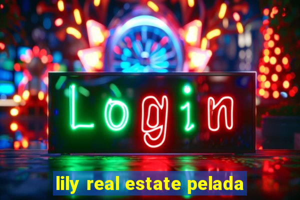 lily real estate pelada